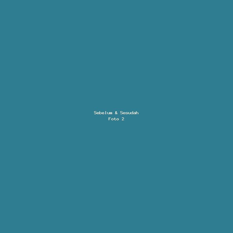 Sebelum & Sesudah - Foto 2